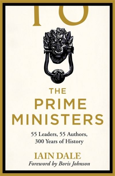 Cover for Iain Dale · The Prime Ministers: Winner of the PARLIAMENTARY BOOK AWARDS 2020 (Hardcover bog) (2020)