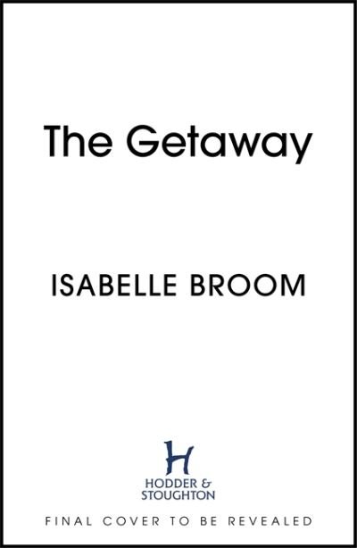 Cover for Isabelle Broom · The Getaway: A gorgeous holiday romance - perfect summer escapism! (Pocketbok) (2021)