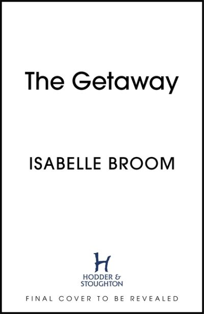 The Getaway: A gorgeous holiday romance - perfect summer escapism! - Isabelle Broom - Books - Hodder & Stoughton - 9781529325140 - June 10, 2021
