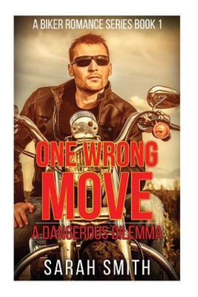 One Wrong Move - Sarah Smith - Books - Createspace Independent Publishing Platf - 9781530132140 - February 19, 2016