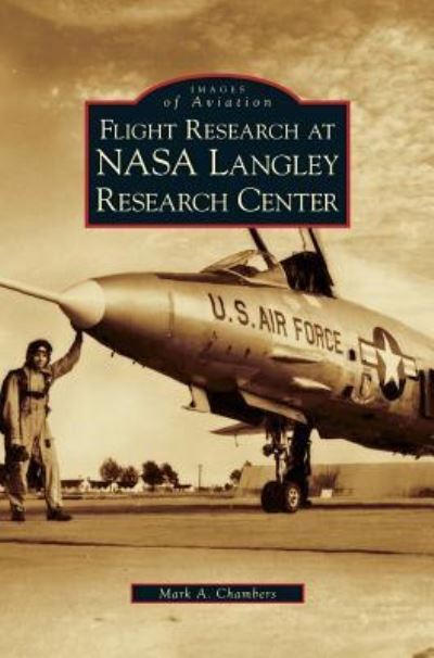 Cover for Mark A Chambers · Flight Research at NASA Langley Research Center (Hardcover Book) (2007)