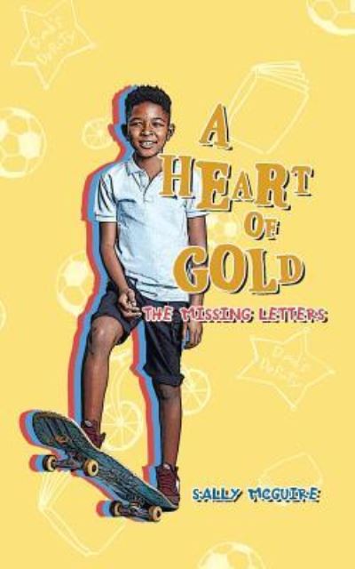 A Heart of Gold - Sally McGuire - Books - iUniverse - 9781532055140 - August 25, 2018