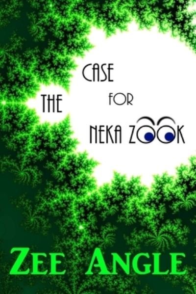 Cover for Zee Angle · The Case for Neka Zook (Taschenbuch) (2016)