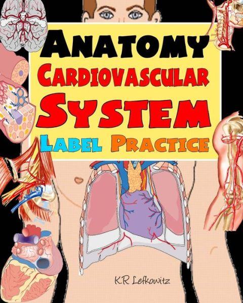 Cover for K R Lefkowitz · Anatomy Cardiovascular System Label Practice (Paperback Book) (2016)