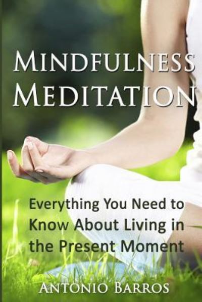 Cover for Antonio Barros · Mindfulness Meditation (Paperback Book) (2016)