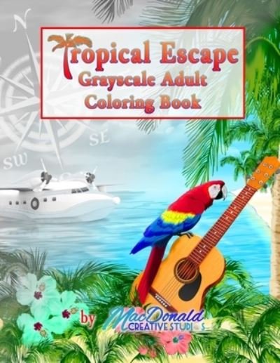 Cover for Chris MacDonald · Tropical Escape Grayscale Adult Coloring Book (Pocketbok) (2016)