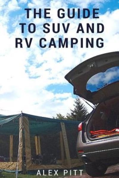 Alex Pitt · The Guide to Suv and RV Camping (Paperback Book) (2016)