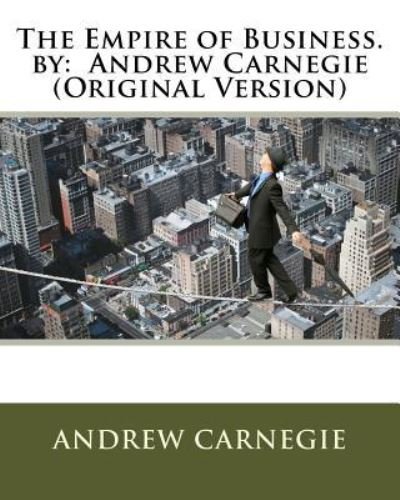 Cover for Andrew Carnegie · The Empire of Business. by (Paperback Book) (2016)