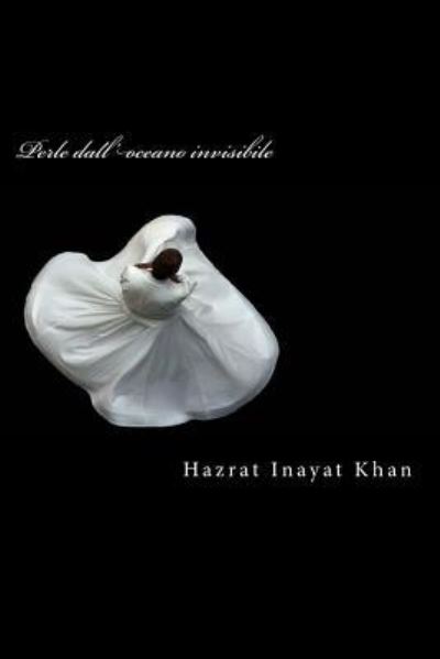 Perle Dall'oceano Invisibile - Inayat Khan - Books - Createspace Independent Publishing Platf - 9781537021140 - August 11, 2016