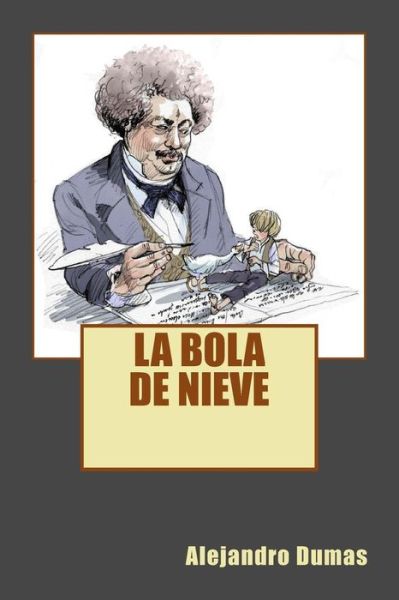 Cover for Alejandro Dumas · La Bola de Nieve (Paperback Book) (2016)