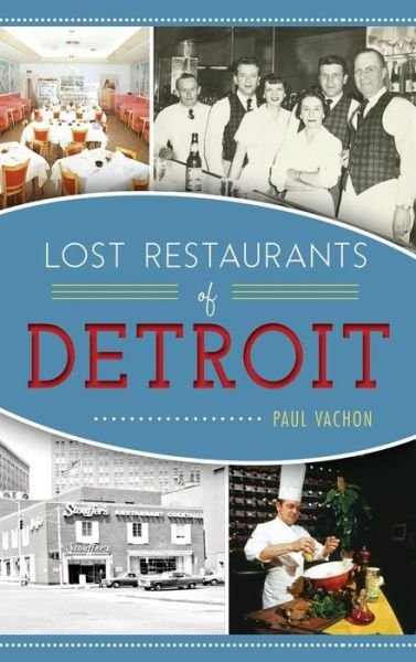 Cover for Paul Vachon · Lost Restaurants of Detroit (Hardcover Book) (2016)