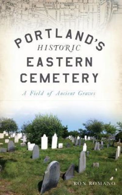 Cover for Ron Romano · Portland's Historic Eastern Cemetery (Hardcover Book) (2017)