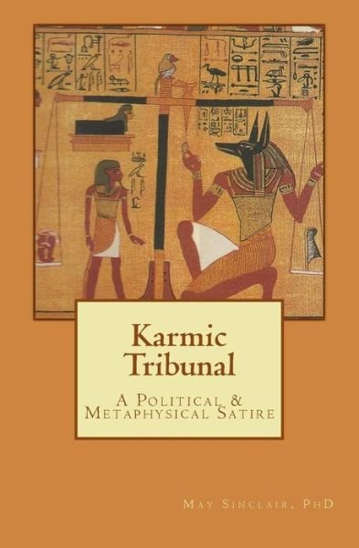 Cover for May Sinclair PhD · Karmic Tribunal : A Political and Metaphysical Satire (Paperback Book) (2016)