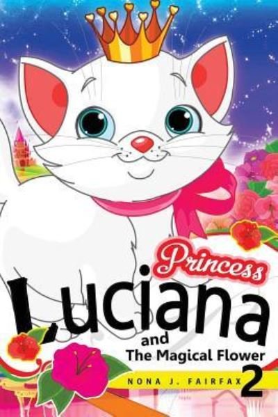 Cover for Nona J Fairfax · Princess Luciana and the Magical Flower Book 2 (Pocketbok) (2016)