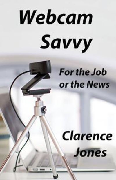 Cover for Clarence Jones · Webcam Savvy (Paperback Book) (2017)