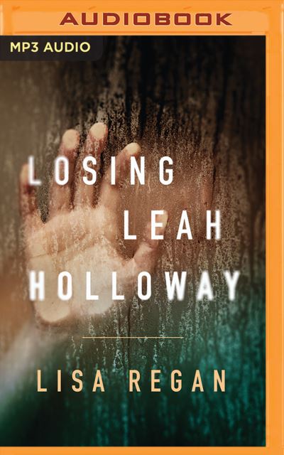 Cover for Lisa Regan · Losing Leah Holloway (MP3-CD) (2017)