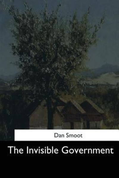 Cover for Dan Smoot · The Invisible Government (Paperback Book) (2017)