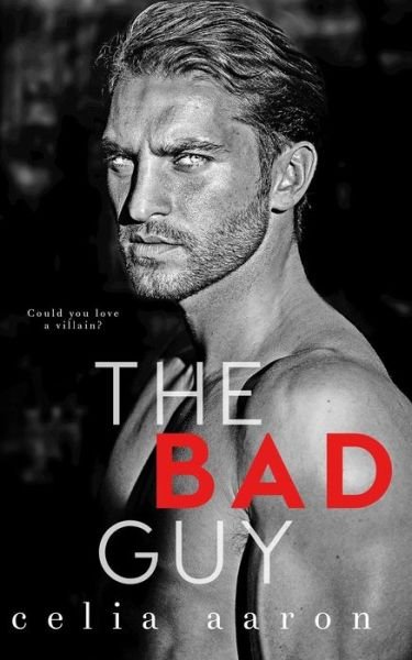 Cover for Celia Aaron · The Bad Guy (Paperback Book) (2017)