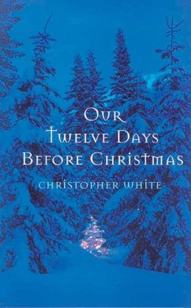 Cover for Christopher White · Our Twelve Days Before Christmas (Hardcover bog) (2003)