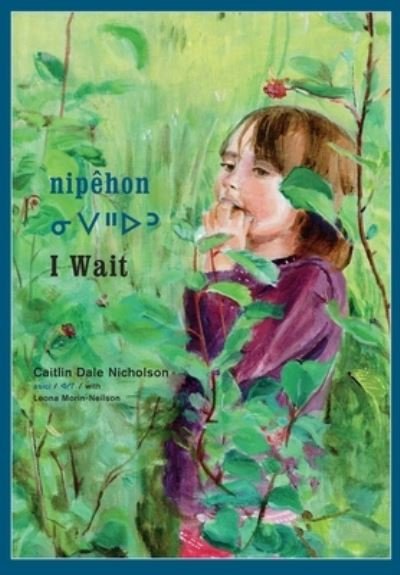 Cover for Caitlin Dale Nicholson · Niphon / I Wait - Nohkom Series (Hardcover Book) (2017)