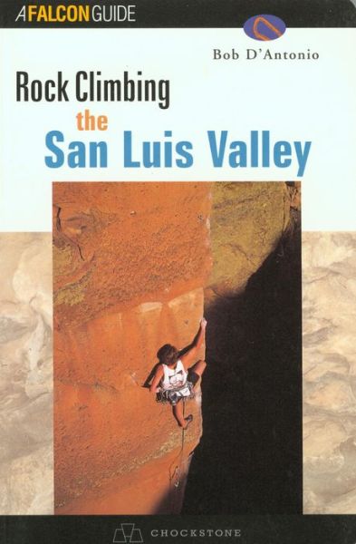 Cover for Bob D'antonio · Rock Climbing the San Luis Valley - Regional Rock Climbing Series (Paperback Book) [Third edition] (1999)