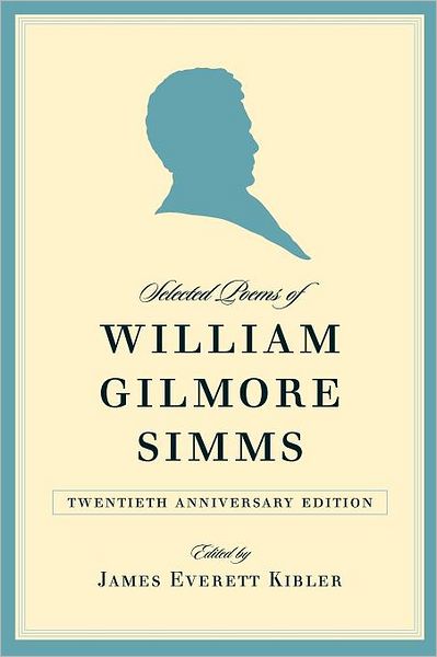 Cover for William Gilmore Simms · Selected Poems of William Gilmore Simms, 20th Anniversary Edition (Paperback Book) [Twentieth Anniversary edition] (2010)