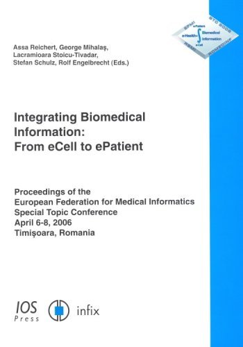 Integrating Biomedical Information: From eCell to ePatient - Proceedings of the European Federation for Medical Informatics Special Topic Conference 2006 - R. Engelbrecht - Kirjat - IOS Press - 9781586036140 - torstai 1. kesäkuuta 2006