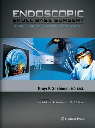 Cover for Hrayr K. Shahinian · Endoscopic Skull Base Surgery: A Comprehensive Guide with Illustrative Cases (Hardcover Book) [2008 edition] (2008)