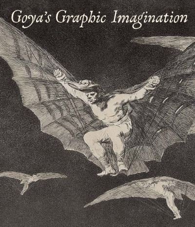 Cover for Mark McDonald · Goya's Graphic Imagination (Hardcover Book) (2021)