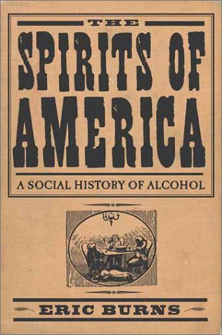 Cover for Eric Burns · Spirits Of America: A Social History Of Alcohol (Hardcover Book) (2003)