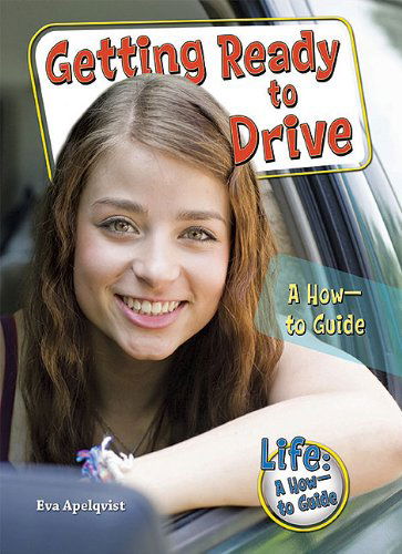 Getting Ready to Drive: a How-to Guide (Life-a How-to Guide) - Eva Apelqvist - Libros - Enslow Pub Inc - 9781598453140 - 16 de julio de 2011