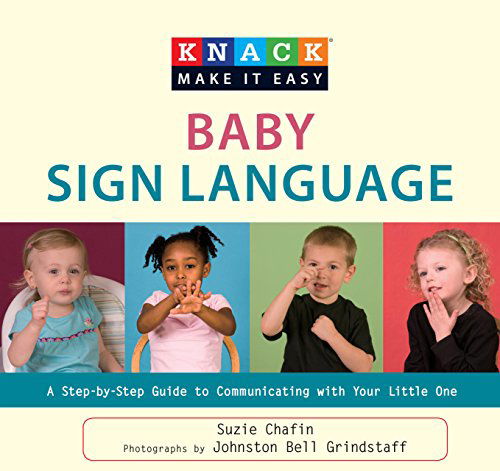 Knack Baby Sign Language: A Step-By-Step Guide To Communicating With Your Little One - Knack: Make It Easy - Suzie Chafin - Livros - Rowman & Littlefield - 9781599216140 - 1 de dezembro de 2009