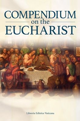 Cover for United States Conference of Catholic Bishops · Compendium on the Eucharist (Paperback Book) (2016)