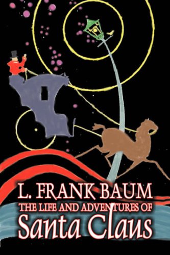 The Life and Adventures of Santa Claus - L. Frank Baum - Książki - Aegypan - 9781603124140 - 2008