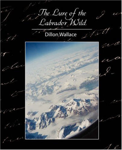 Cover for Dillon Wallace · The Lure of the Labrador Wild (Paperback Book) (2007)