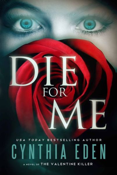 Cover for Cynthia Eden · Die For Me: A Novel of the Valentine Killer (Paperback Book) (2013)