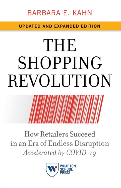 Cover for Barbara E. Kahn · The Shopping Revolution, Updated and Expanded Edition: How Retailers Succeed in an Era of Endless Disruption Accelerated by COVID-19 (Pocketbok) (2021)