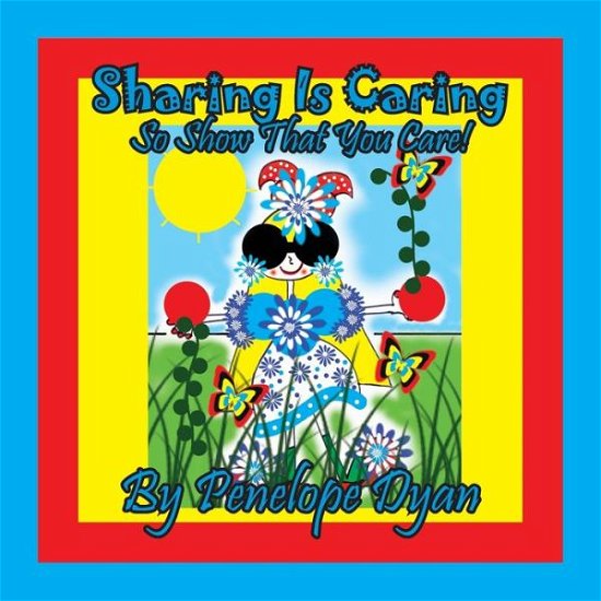 Cover for Penelope Dyan · Sharing Is Caring . . . So Show That You Care! (Paperback Book) (2021)