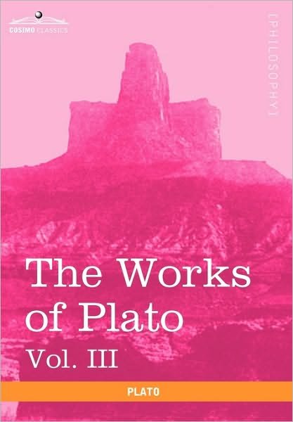Cover for Plato · The Works of Plato, Vol. III (In 4 Volumes): the Trial and Death of Socrates (Innbunden bok) (2013)