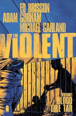 Cover for Ed Brisson · The Violent Volume 1: Blood Like Tar (Paperback Book) (2016)