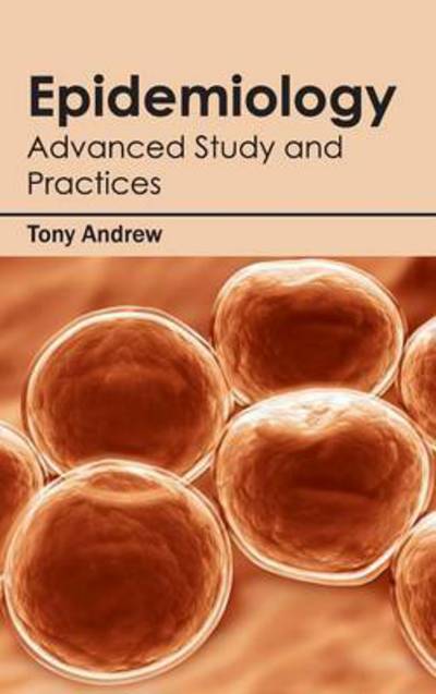 Cover for Tony Andrew · Epidemiology: Advanced Study and Practices (Hardcover Book) (2015)