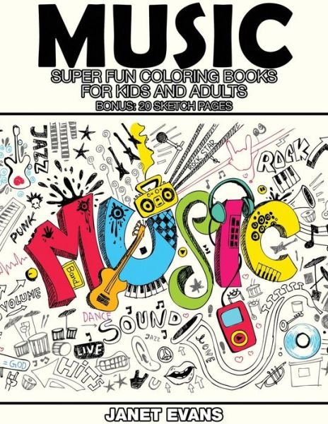 Cover for Janet Evans · Music: Super Fun Coloring Books for Kids and Adults (Bonus: 20 Sketch Pages) (Paperback Bog) (2014)