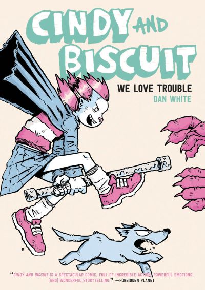 Cindy and Biscuit Vol. 1: We Love Trouble - Cindy & Biscuit - Dan White - Books - Oni Press,US - 9781637152140 - August 15, 2023
