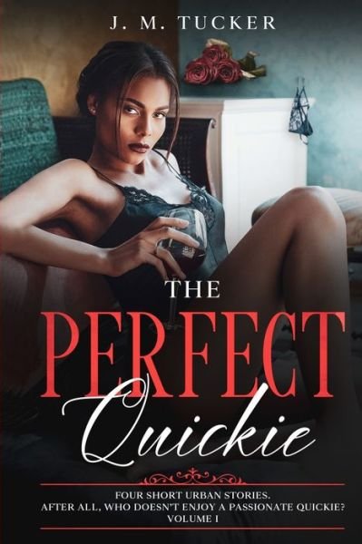 Cover for J. M. Tucker · The Perfect Quickie Volume 1 (Paperback Book) (2021)