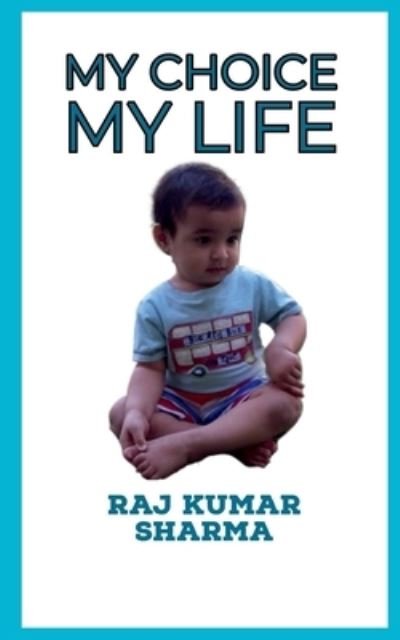 Cover for Raj Kumar · My Choice My Life (Bog) (2021)