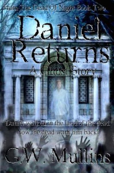 Cover for G W Mullins · Daniel Returns A Ghost Story (Hardcover Book) (2017)