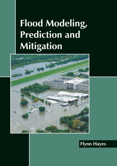 Cover for Flynn Hayes · Flood Modeling, Prediction and Mitigation (Hardcover Book) (2022)