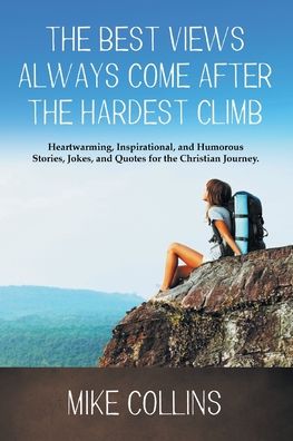 Cover for Mike Collins · The Best Views Always Come After the Hardest Climb (Paperback Book) (2018)