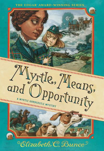Cover for Elizabeth C. Bunce · Myrtle, Means, and Opportunity (Myrtle Hardcastle Mystery 5) (Bog) (2023)