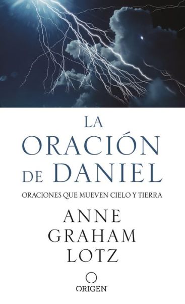 Cover for Anne Graham Lotz · La oracion de Daniel. Oraciones que mueven cielo y tierra (Paperback Book) (2019)